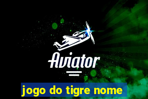 jogo do tigre nome