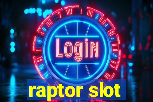 raptor slot