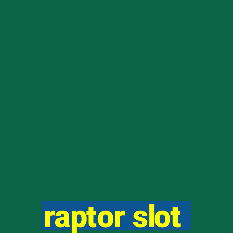 raptor slot