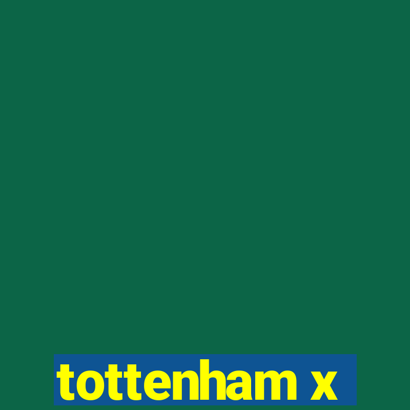 tottenham x