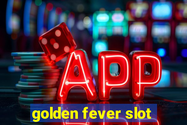 golden fever slot