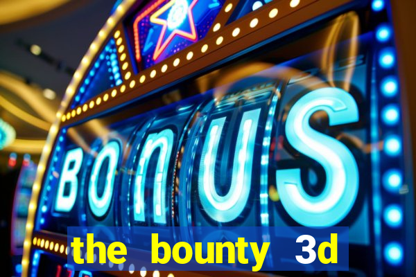 the bounty 3d online slot