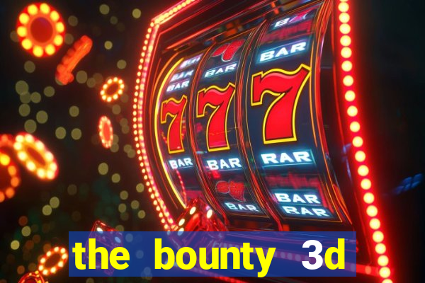 the bounty 3d online slot