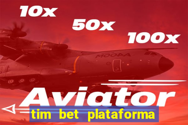 tim bet plataforma de jogos