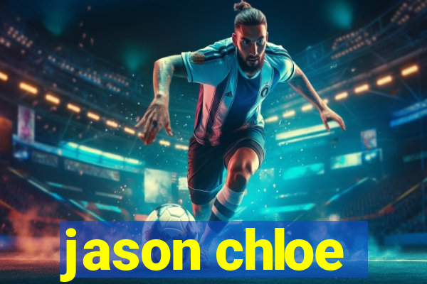 jason chloe