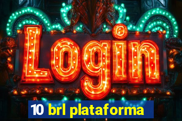 10 brl plataforma