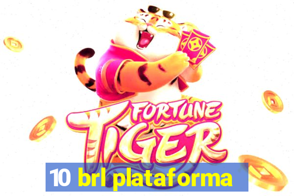 10 brl plataforma