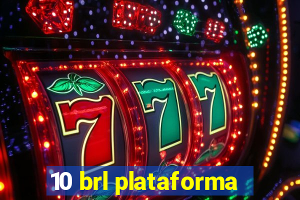 10 brl plataforma