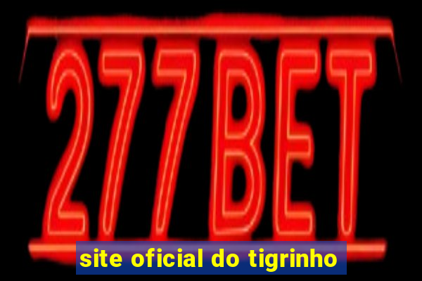 site oficial do tigrinho