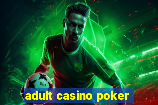 adult casino poker