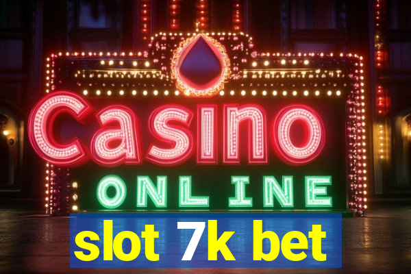 slot 7k bet