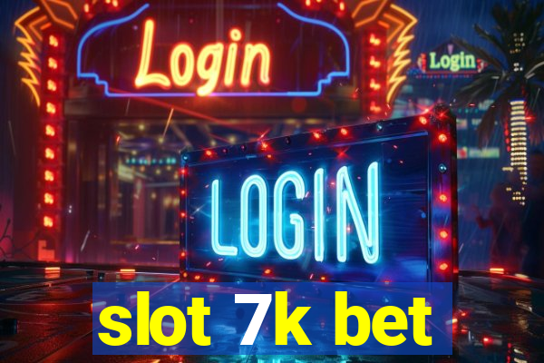 slot 7k bet