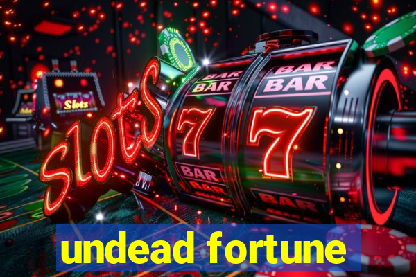 undead fortune