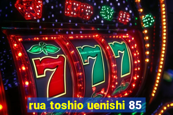 rua toshio uenishi 85