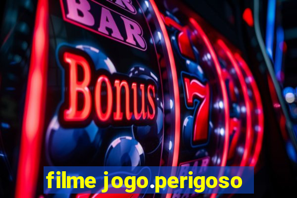 filme jogo.perigoso