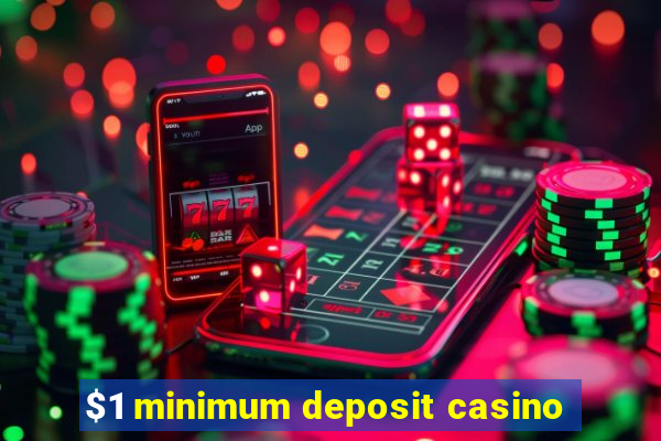 $1 minimum deposit casino