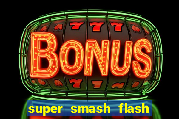 super smash flash 2 completo no jogos 360