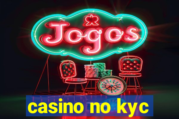 casino no kyc