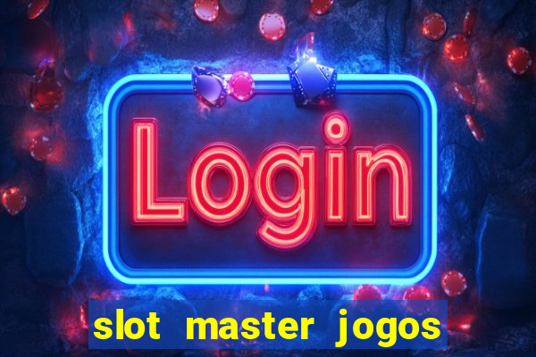 slot master jogos de cassino