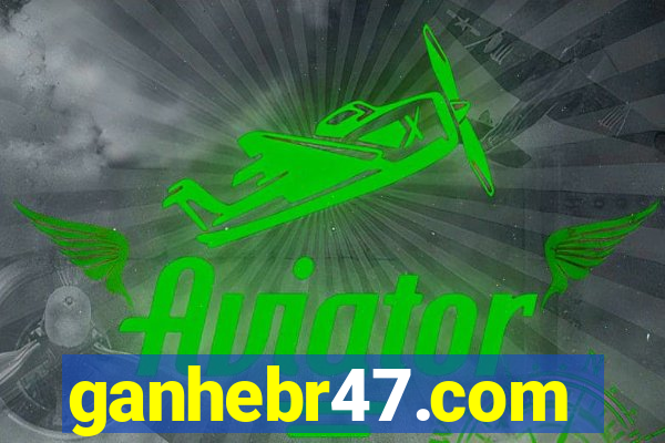 ganhebr47.com