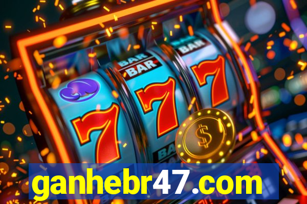 ganhebr47.com