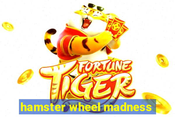 hamster wheel madness