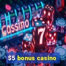 $5 bonus casino