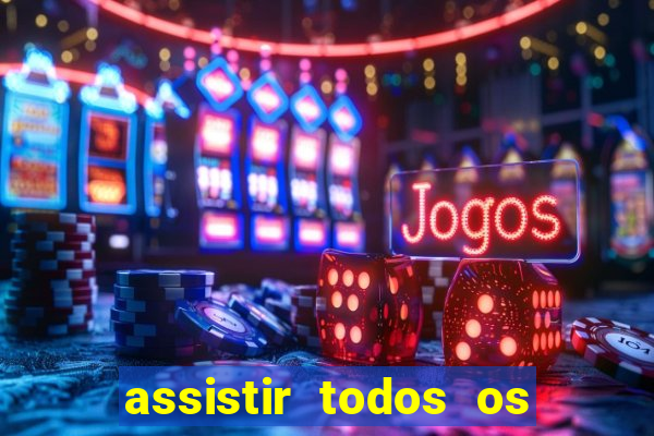 assistir todos os jogos de futebol