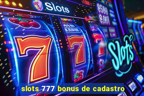 slots 777 bonus de cadastro