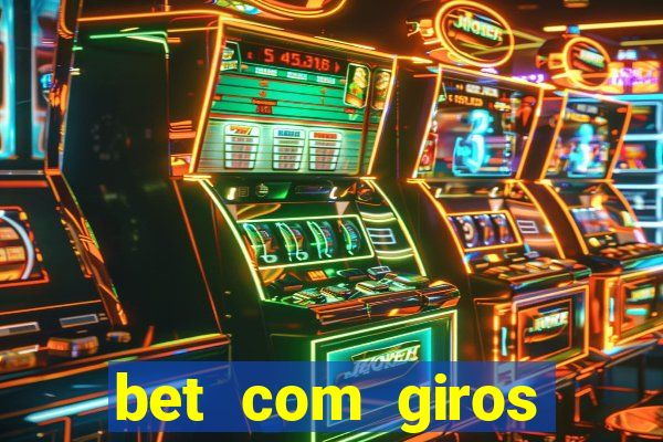 bet com giros gratis sem deposito