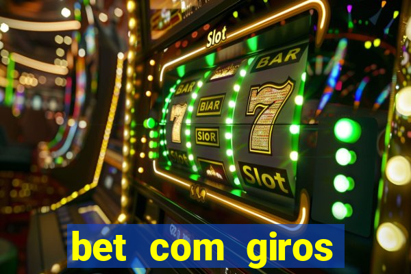 bet com giros gratis sem deposito