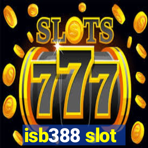 isb388 slot