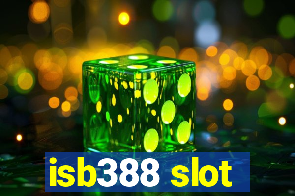 isb388 slot