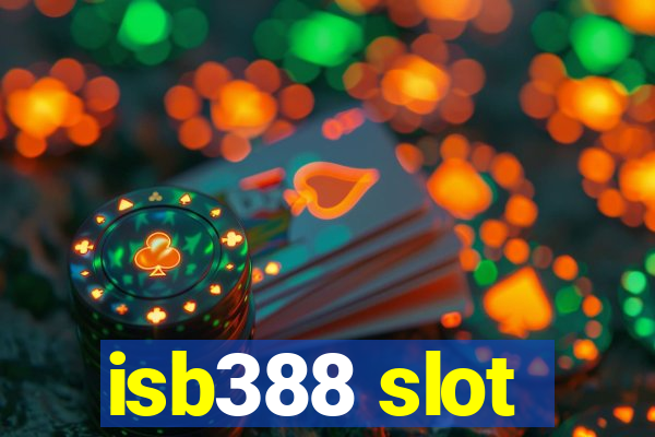 isb388 slot