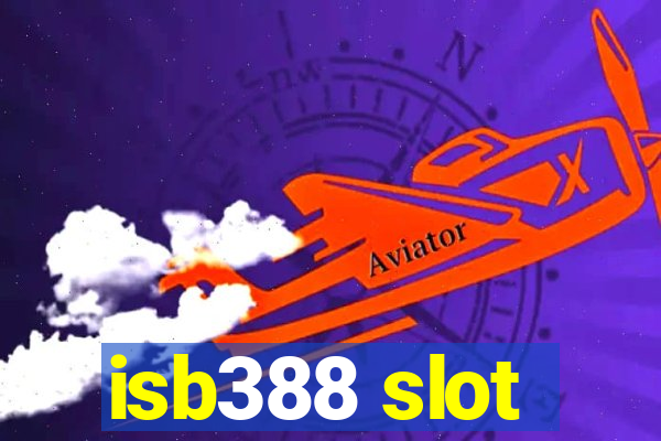 isb388 slot