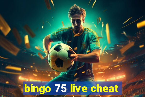 bingo 75 live cheat