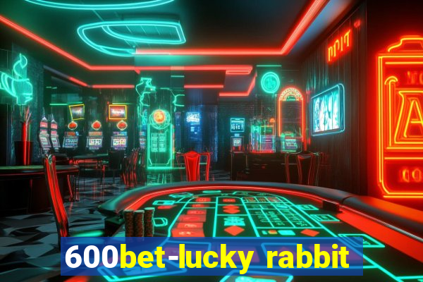 600bet-lucky rabbit