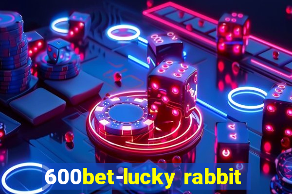 600bet-lucky rabbit