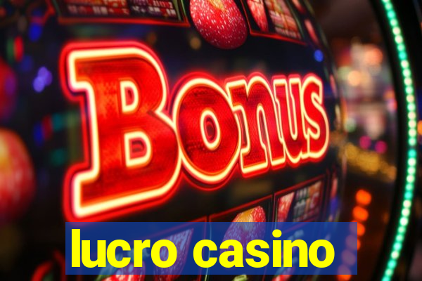 lucro casino