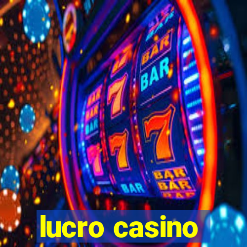 lucro casino