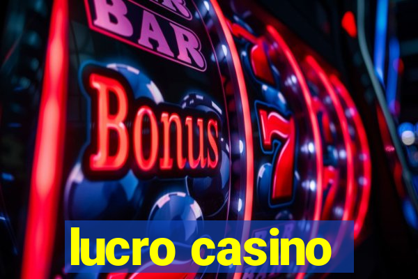 lucro casino