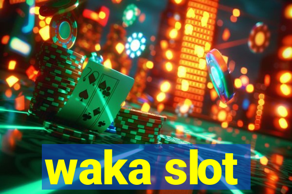 waka slot