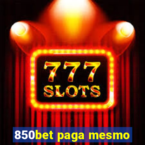 850bet paga mesmo