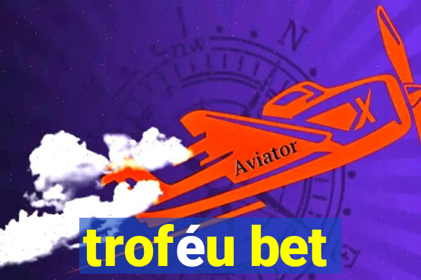 troféu bet