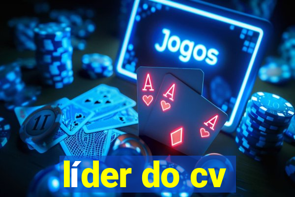 líder do cv