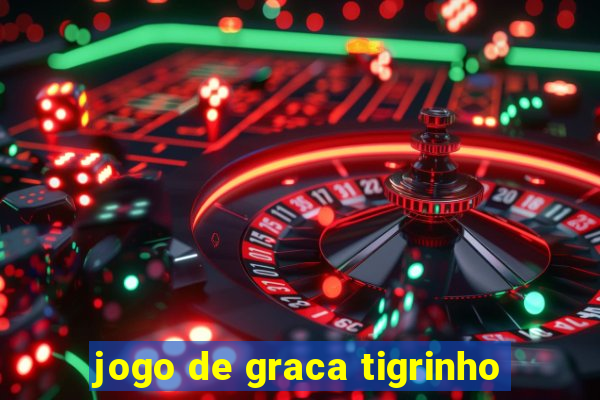 jogo de graca tigrinho