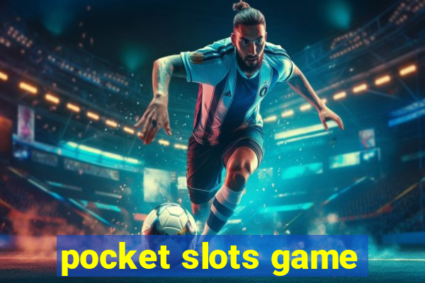 pocket slots game