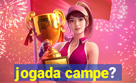 jogada campe?