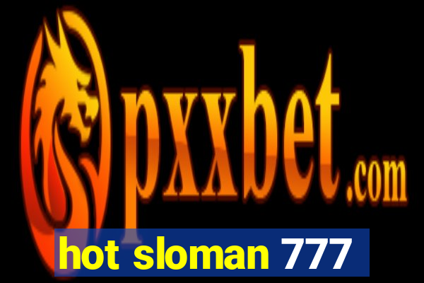 hot sloman 777