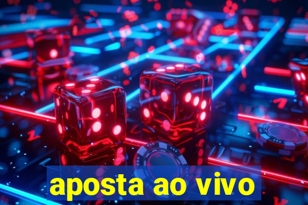 aposta ao vivo